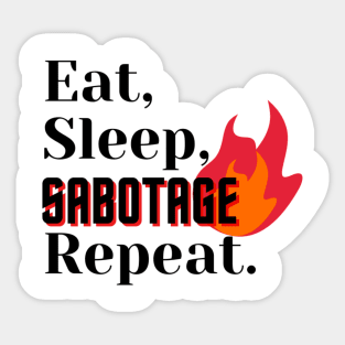 Eat, Sleep, Sabotage, Repeat Sticker